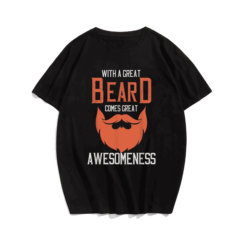 With A Great Beard Comes Great Awesomeness T-Shirt, Oversized T-Shirt for Big and Tall