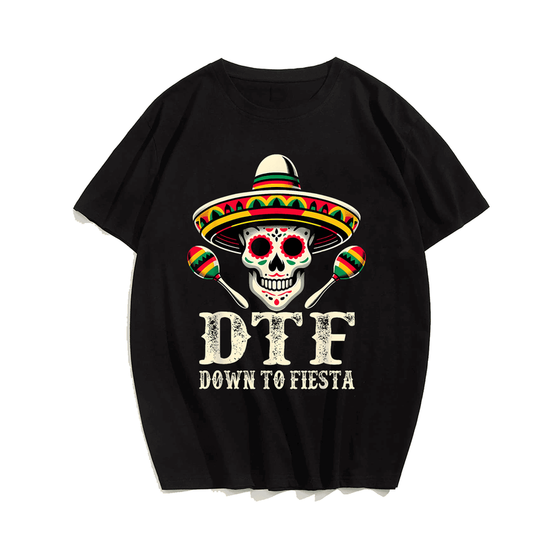 DTF Down To Fiesta Shirt Funny Mexican Skull Cinco De Mayo T-Shirt, Plus Size T-shirt for Big & Tall Man