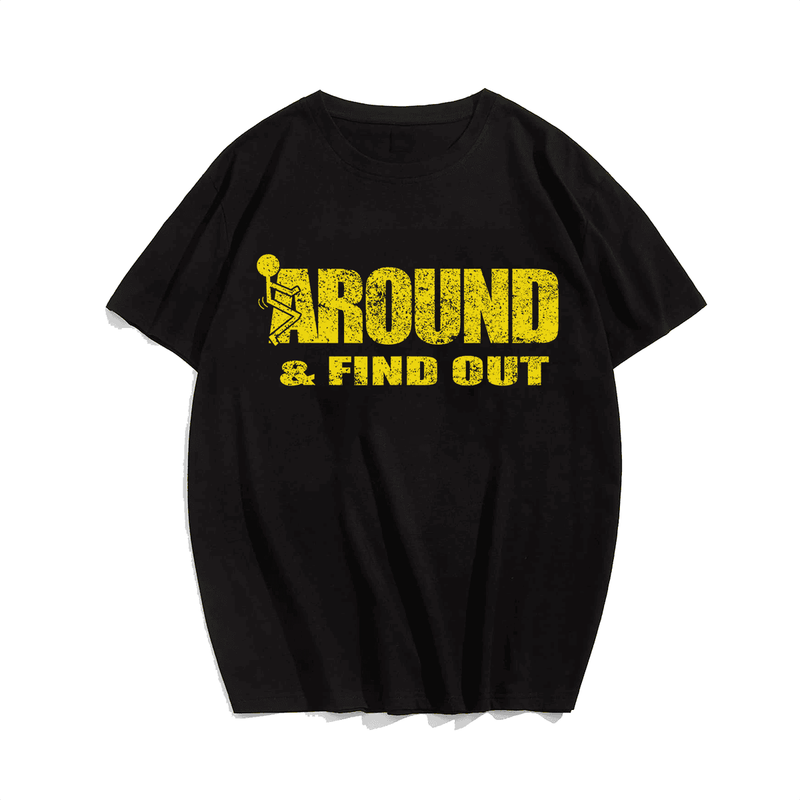 F*ck Around & Find Out T-Shirt, Men Plus Size Oversize T-shirt for Big & Tall Man