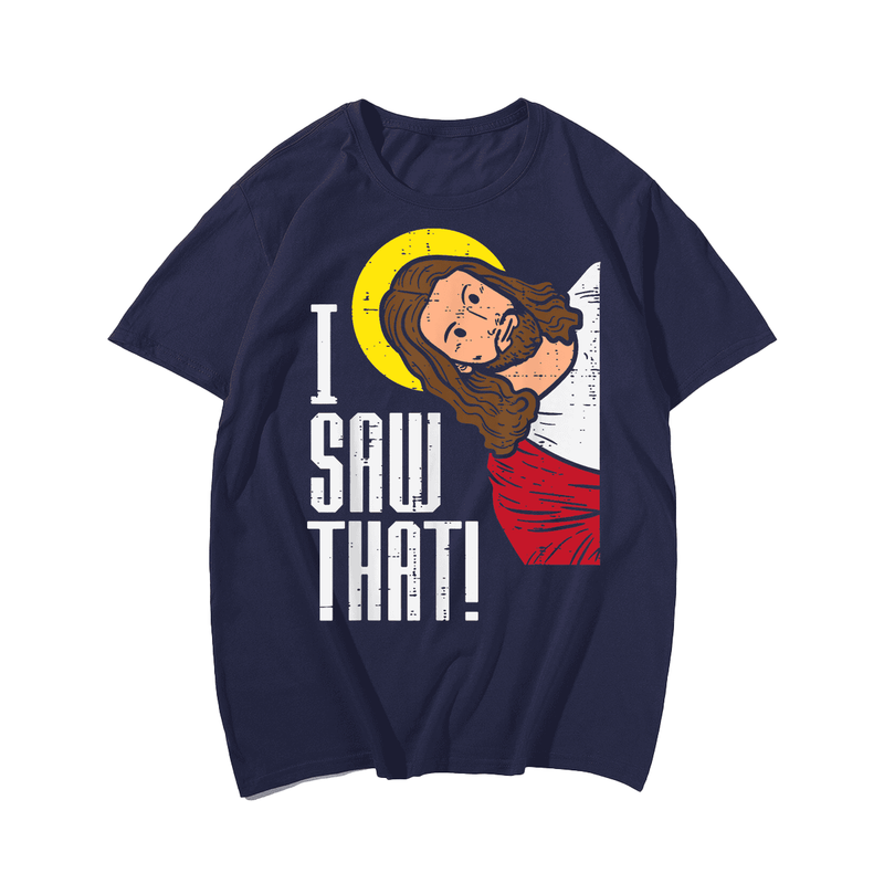 Jesus I Saw That Religious God Faith Christian T-Shirt, Men Plus Size Oversize T-shirt for Big & Tall