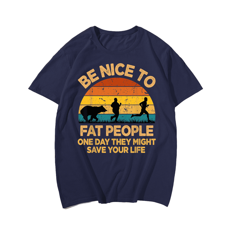 Be Nice To Fat People T-Shirt, Men Plus Size Oversize T-shirt for Big & Tall Man