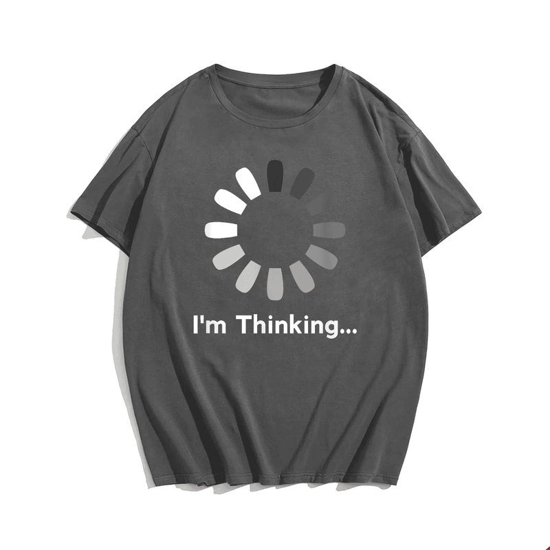 I'm Thinking T-Shirt, Men Plus Size Oversize T-shirt for Big & Tall Man