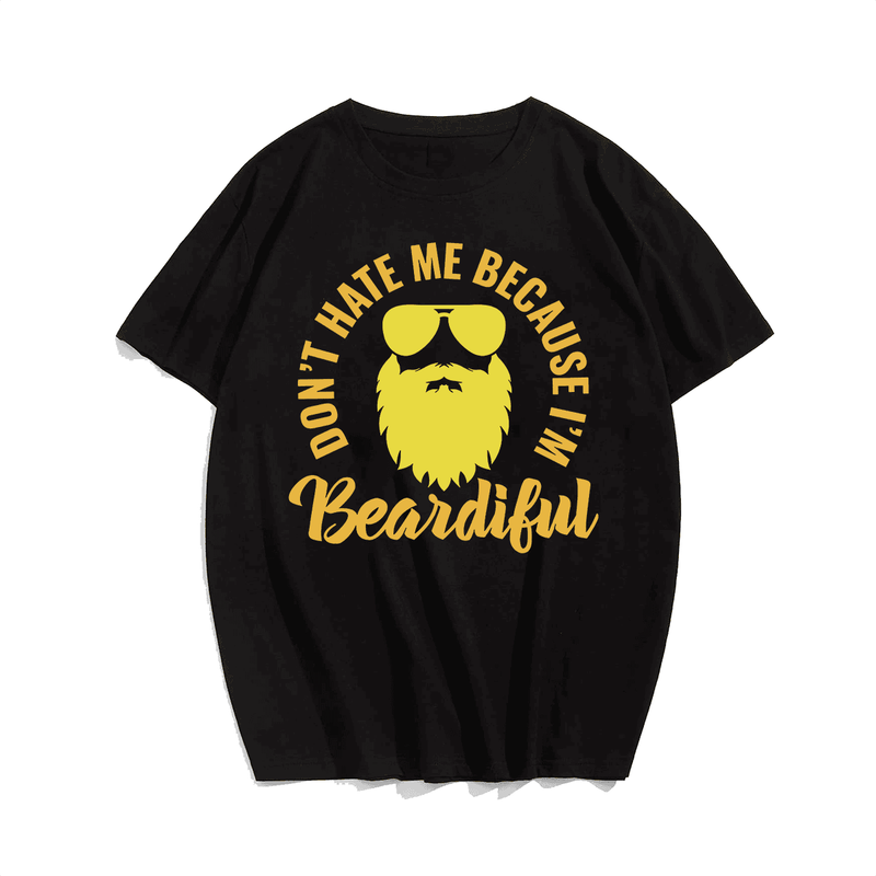Don't Hate Me Because I'm Beardiful Beard Men T-Shirt, Plus Size Oversize T-shirt for Big & Tall Man