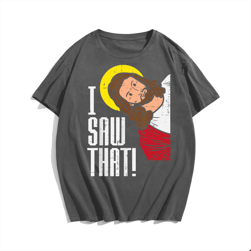 Jesus I Saw That Religious God Faith Christian T-Shirt, Men Plus Size Oversize T-shirt for Big & Tall