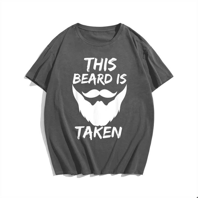 This Beard Is Taken Men T-Shirt, Plus Size Oversize T-shirt for Big & Tall Man