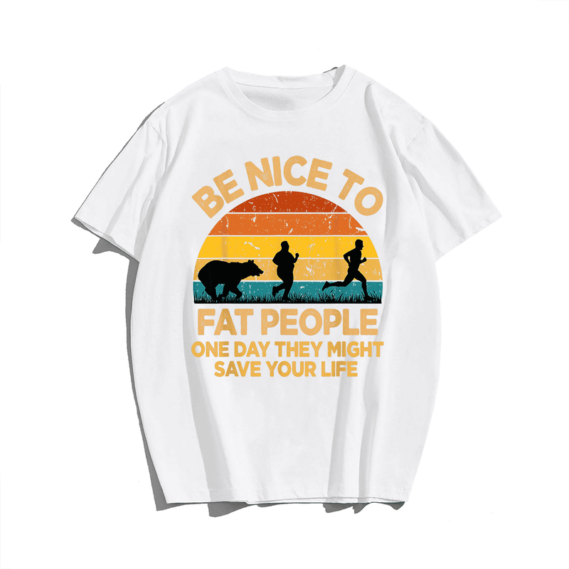 Be Nice To Fat People T-Shirt, Men Plus Size Oversize T-shirt for Big & Tall Man