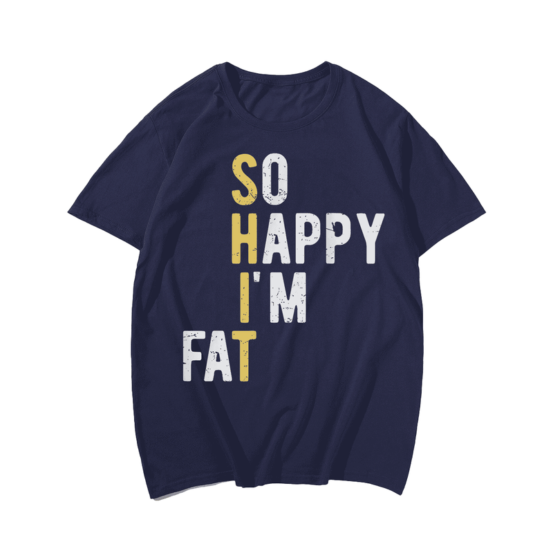 So Happy I'm Fat T-Shirt, Men Plus Size Oversize T-shirt for Big & Tall Man