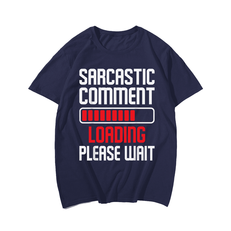 Sarcastic Comment Loading Please Wait T-Shirt, Men Plus Size Oversize T-shirt for Big & Tall Man