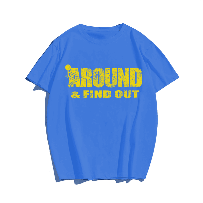 F*ck Around & Find Out T-Shirt, Men Plus Size Oversize T-shirt for Big & Tall Man
