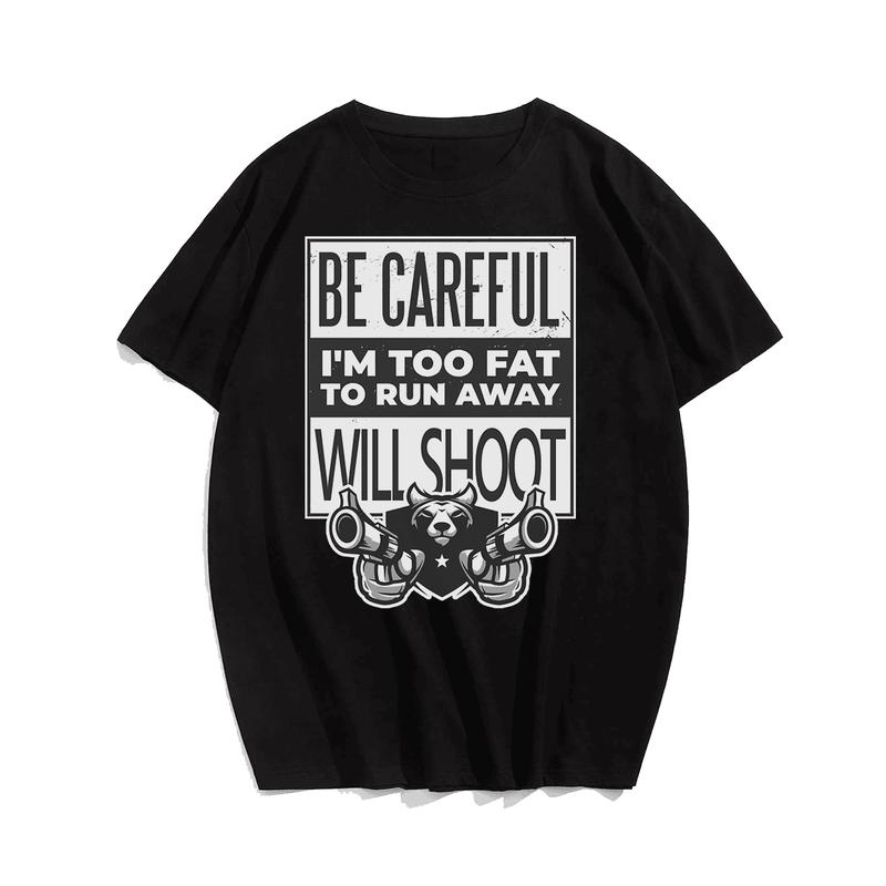 Fat Will Shoot Men T-Shirt, Oversize Plus Size Man Clothing