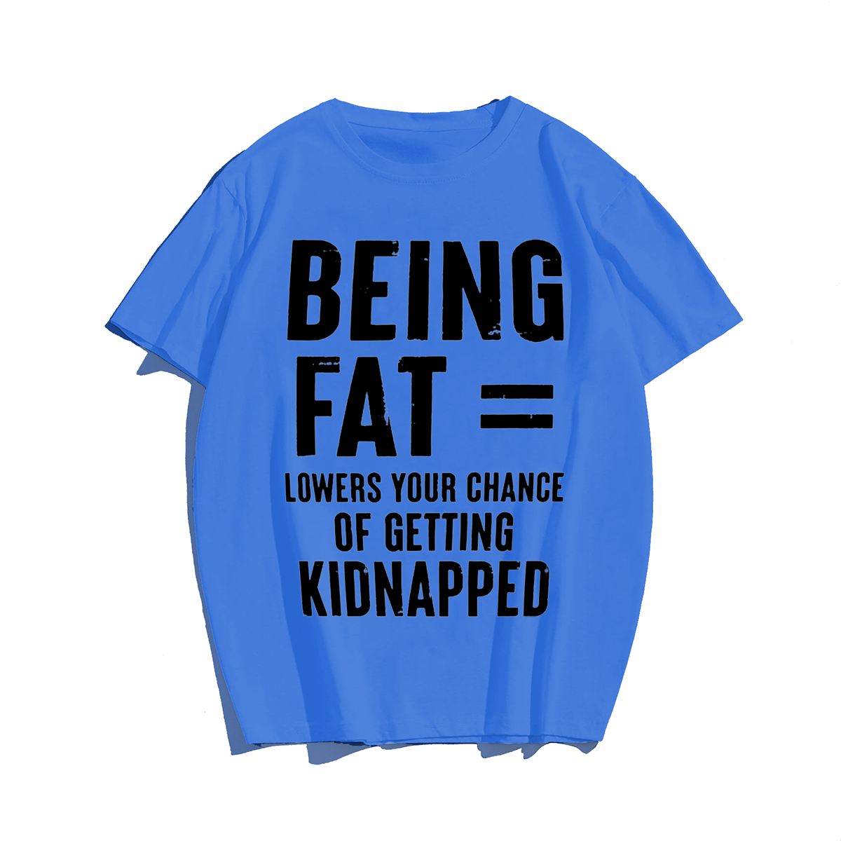 Being Fat T-shirt for Men, Oversize Plus Size Big & Tall Man Clothing