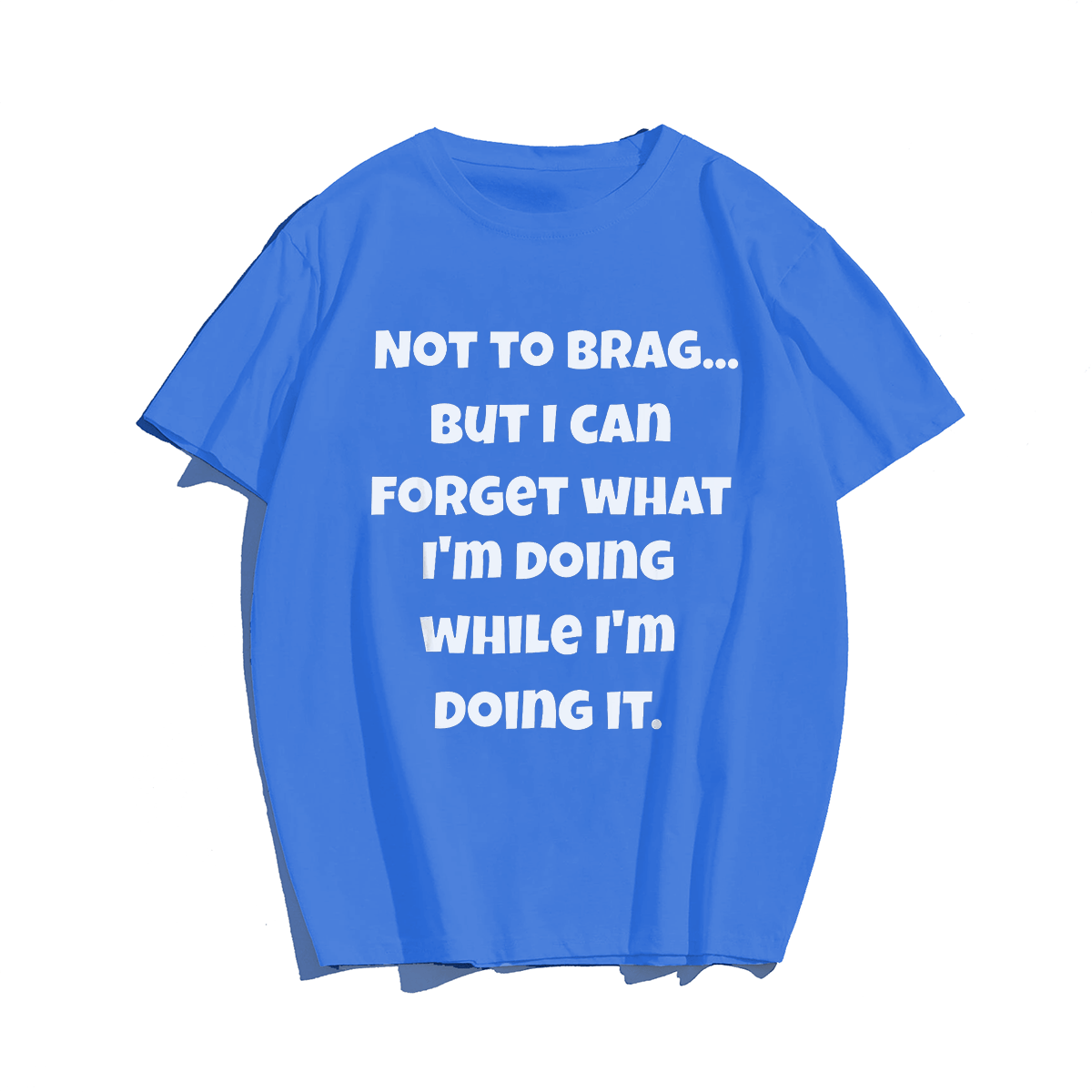 Not To Brag Men T-shirt, Oversize Plus Size Man Clothing - Big Tall Men Must Have