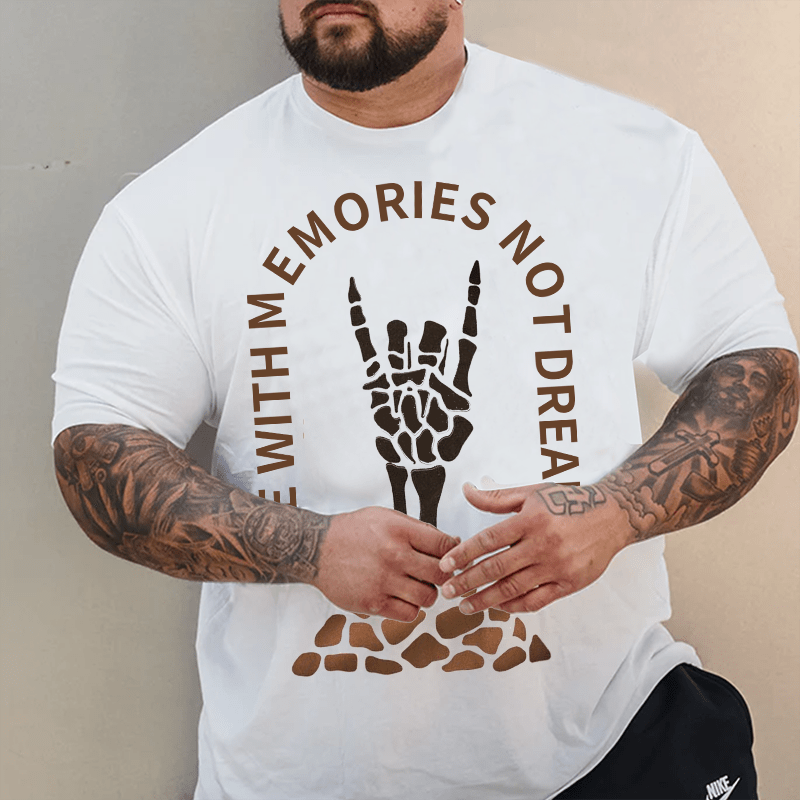 Die With Memories, Not Dreams T-Shirts