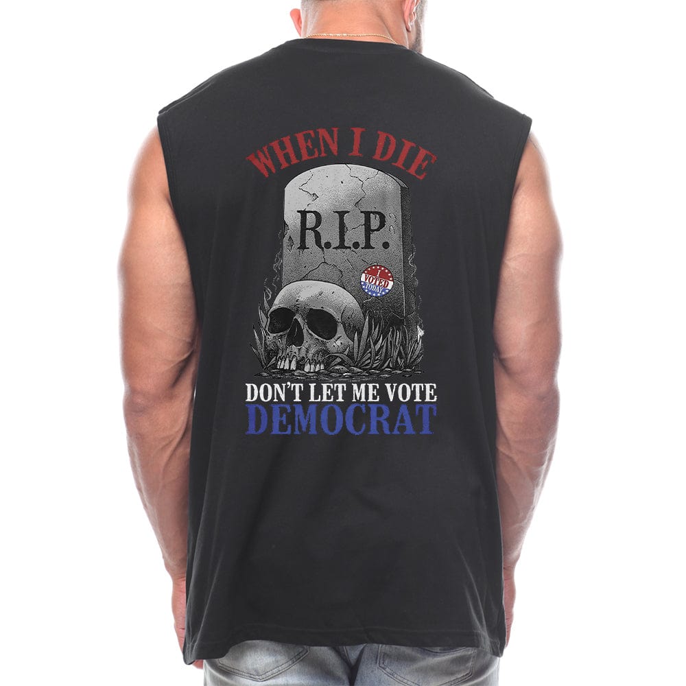 Don't Let Me Vote Democrat Back fashion Sleeveless