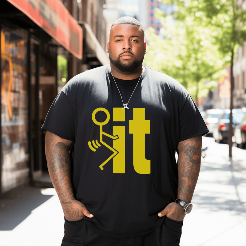 F*ck It T-Shirt, Men Plus Size Oversize T-shirt for Big & Tall Man