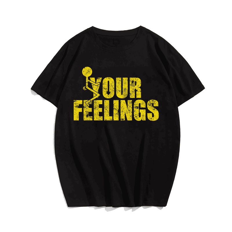 F*ck Your Feeling T-Shirt, Men Plus Size Oversize T-shirt for Big & Tall Man