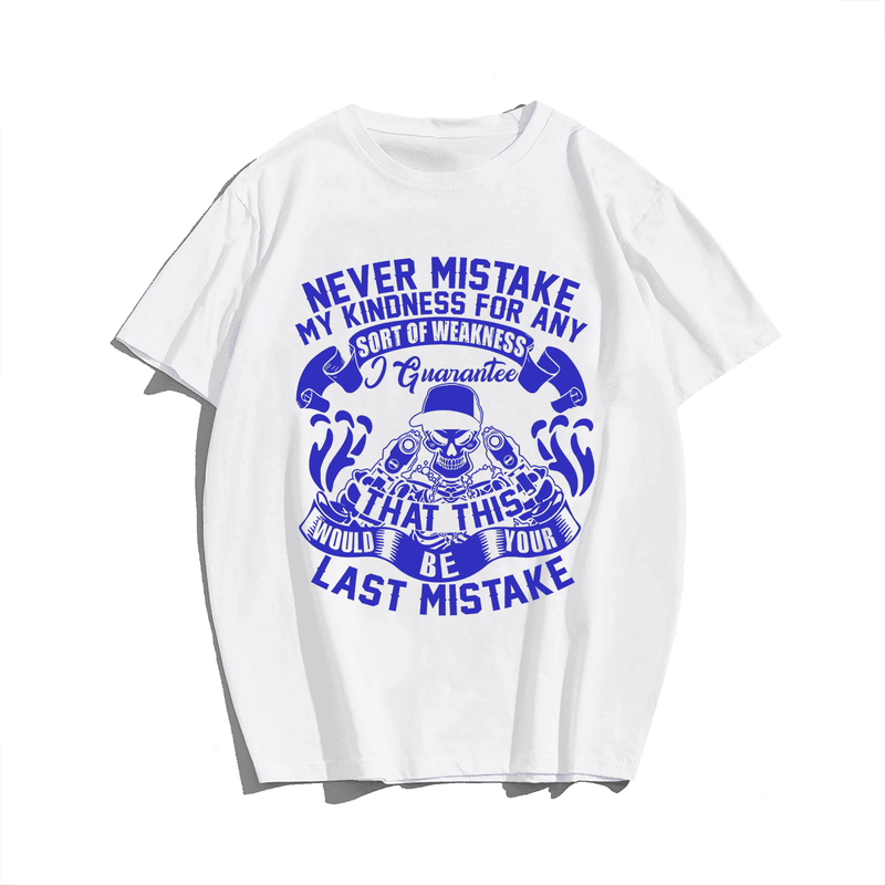 Don’t Mistake My Kindness For Weakness Men Plus Size T-shirt for Big & Tall Man