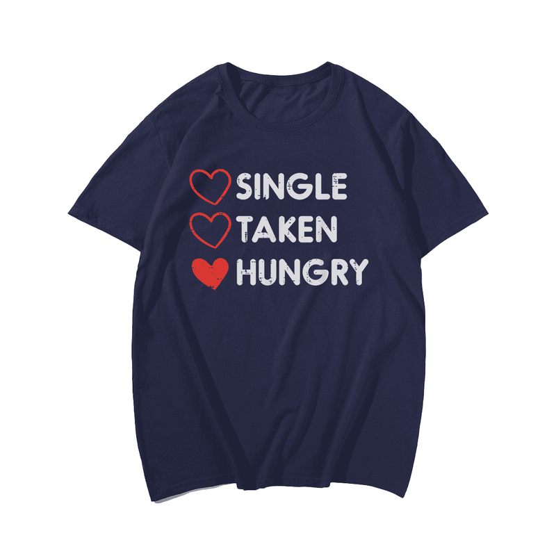 Single Taken Hungry Funny Valentines Day T-Shirt, Men Plus Size Oversize T-shirt for Big & Tall Man