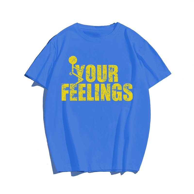 F*ck Your Feeling T-Shirt, Men Plus Size Oversize T-shirt for Big & Tall Man