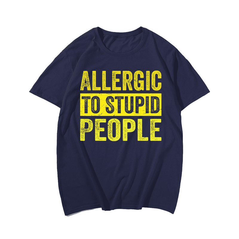Allergic To Stupid People T-shirt, Men Plus Size Oversize T-shirt for Big & Tall Man