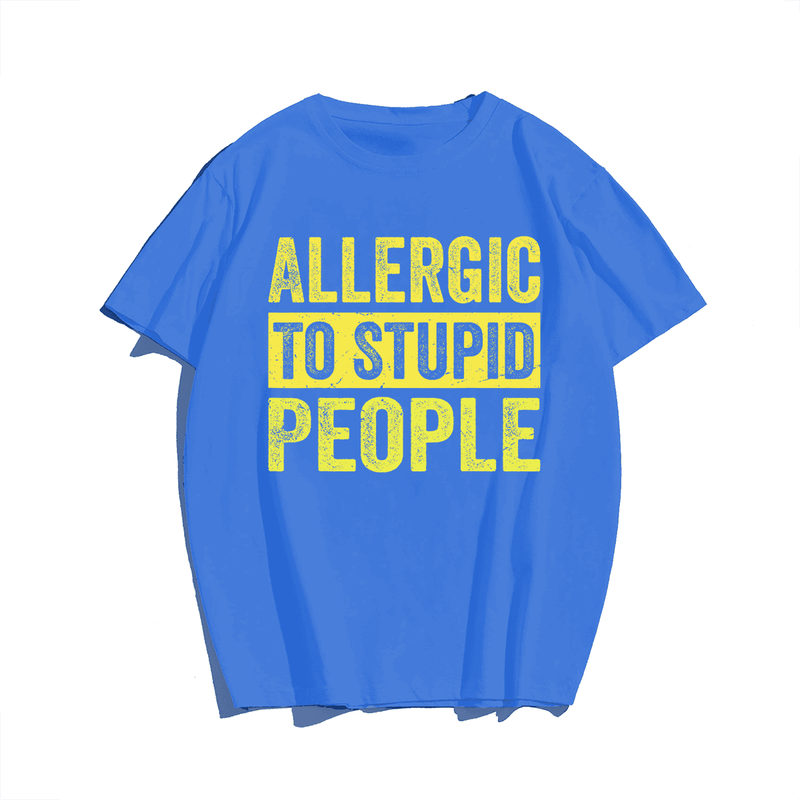 Allergic To Stupid People T-shirt, Men Plus Size Oversize T-shirt for Big & Tall Man