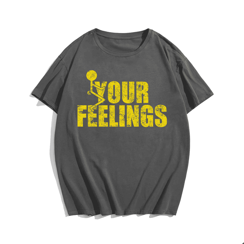 F*ck Your Feeling T-Shirt, Men Plus Size Oversize T-shirt for Big & Tall Man