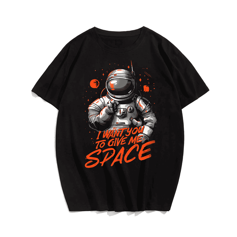 I Want You To Give Me Space Men T Shirt, Plus Size Oversize T-shirt for Big & Tall Man