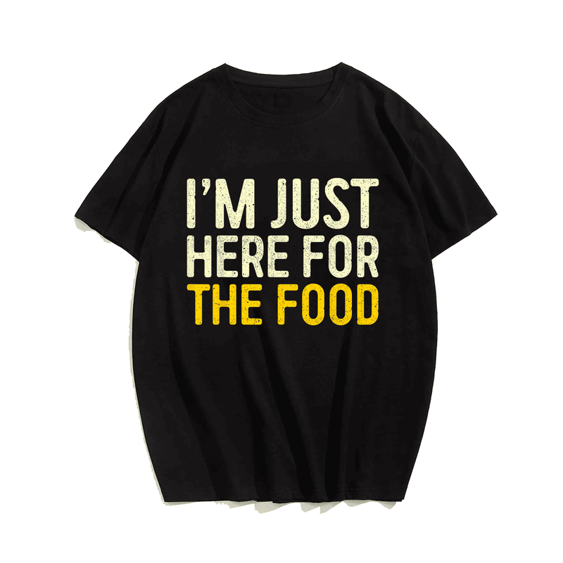 I'm Just Here For The Food Men T-Shirt, Plus Size Oversize T-shirt for Big & Tall Man
