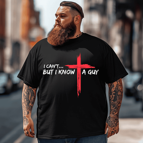 I Can't But I Know A Guy Jesus Cross Faith Men T-Shirt, Plus Size Oversize T-shirt for Big & Tall Man