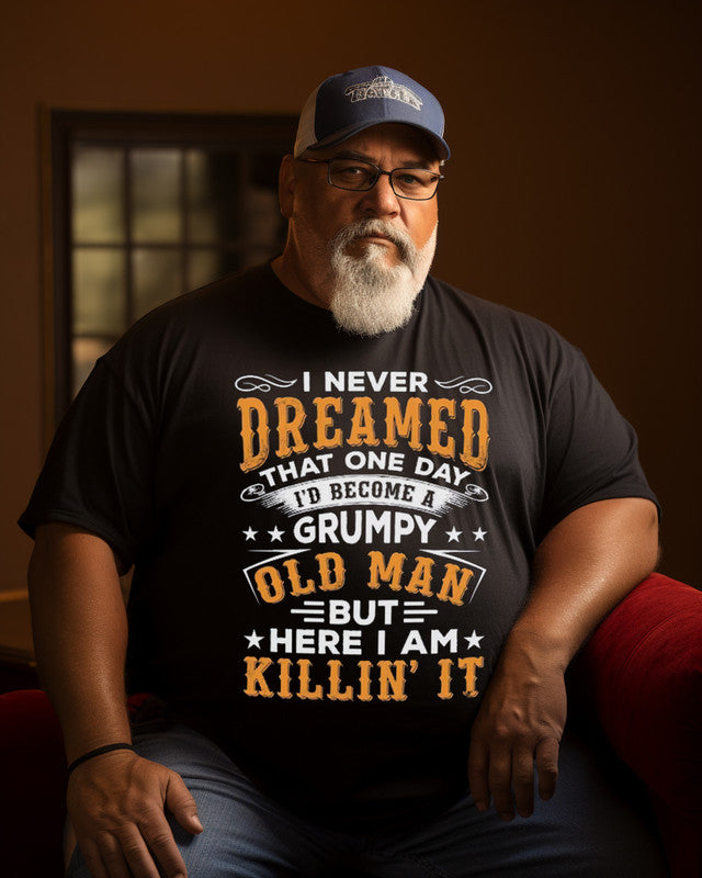 Men's “I Never Dreamed That One Day I'd Become A Grumpy Old Man But Here I Am Killing It ” Print Plus Size T-shirt