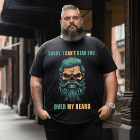 Sorry I Can't Hear You Over My Beard Men T Shirt, Plus Size Oversize T-shirt for Big & Tall Man