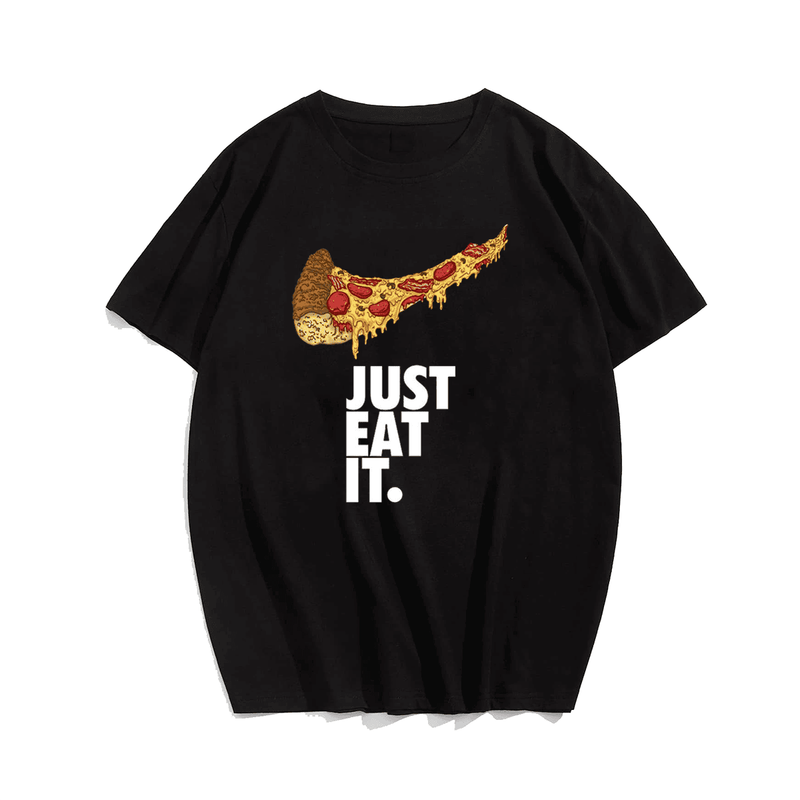 Just Eat It Pizza Funny Food Men T-Shirt, Plus Size Oversize T-shirt for Big & Tall Man
