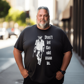 Don't Let The Old Man In T-Shirt, Men Plus Size Oversize T-shirt for Big & Tall Man