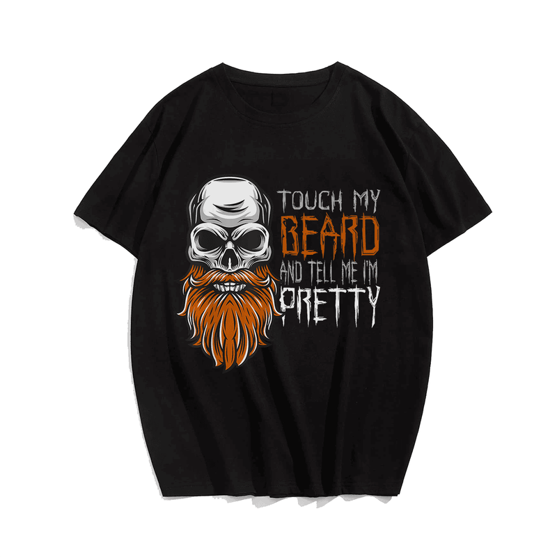 Touch My Beard and Tell Me I'm Pretty Funny Skull Skeleton T-Shirt, Plus Size Oversize T-shirt for Big & Tall Man