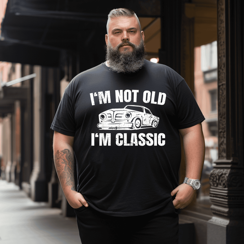 I Am No Old But Classic T-Shirt, Men Plus Size Oversize T-shirt for Big & Tall Man