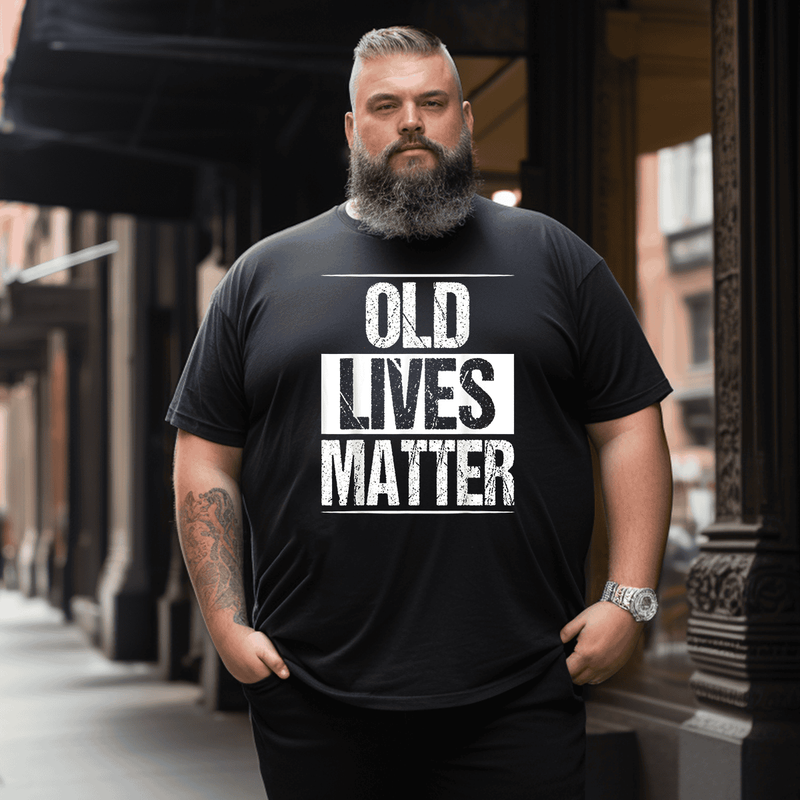 Old Lives Matter T-Shirt, Men Plus Size Oversize T-shirt for Big & Tall Man