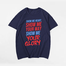 Show Me Heart, Show Me Your Way Show Me Your Glory Men's T-Shirts