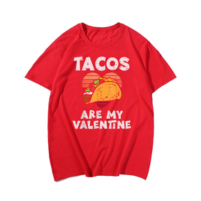 Tacos Are My Valentine Funny Valentines Day T-Shirt, Men Plus Size Oversize T-shirt for Big & Tall Man