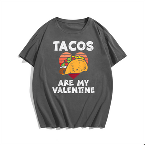 Tacos Are My Valentine Funny Valentines Day T-Shirt, Men Plus Size Oversize T-shirt for Big & Tall Man