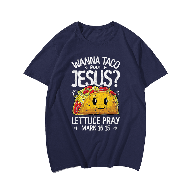 Wanna Taco Bout Jesus Cinco de Mayo Men T-Shirt, Plus Size Oversize T-shirt for Big & Tall Man