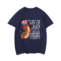 Not 4th July Until My Wiener Come Out Funny Hotdog Men T Shirt, Plus Size Oversize T-shirt for Big & Tall Man