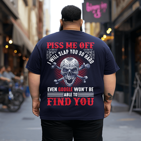 Piss Me Off I Will Slap You So Hard Men T-Shirt, Oversized T-Shirt for Big and Tall 1XL-9XL