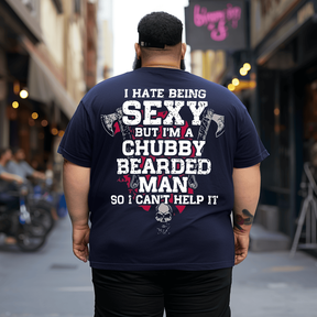 I Hate Being Sexy But I'm A Chubby Bearded Man So I Can't Help It Men T Shirt, Plus Size Oversized T-Shirt for Man