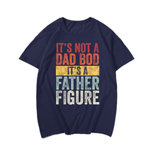 It's Not A Dad Bod It's A Father Figure Men T-Shirt Tee, Funny Retro Vintage,Short Sleeve T-Shirt for Big and Tall