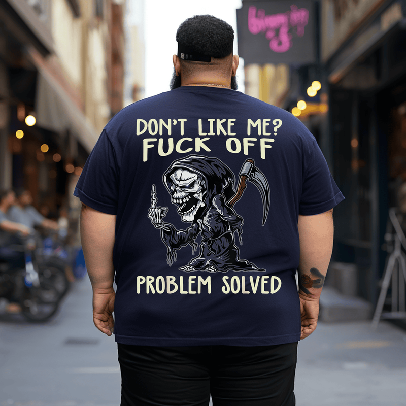 Don't Like Me Fuck Off Problem Solved Funny Grim Reaper T-Shirt, Plus Size Oversized T-Shirt for Men