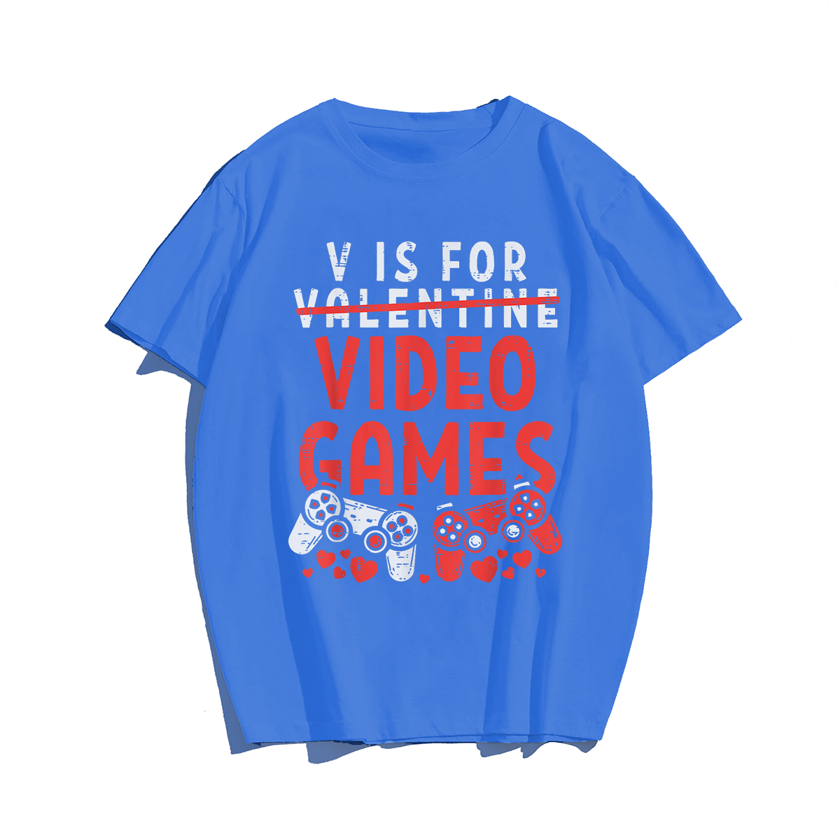 V IS FOR VIDEO GAMES Valentines Day T-Shirt, Men Plus Size Oversize T-shirt for Big & Tall Man