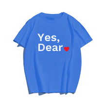 Yes Dear Valentine Valentines Day T-Shirt, Men Plus Size Oversize T-shirt for Big & Tall Man