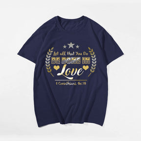 Let All That You Do Be Done In Love 1 CORINTHIANS 16:14 Men's T-Shirts