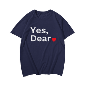 Yes Dear Valentine Valentines Day T-Shirt, Men Plus Size Oversize T-shirt for Big & Tall Man