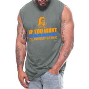 Limited Edition - If You Want To Make God Laugh Tell Him About Your Plans